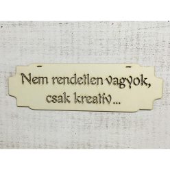 Natúr fa tábla "Nem rendetlen vagyok..."