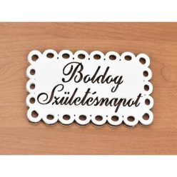  Fa - "Boldog Születésnapot" csipkés tábla fehér