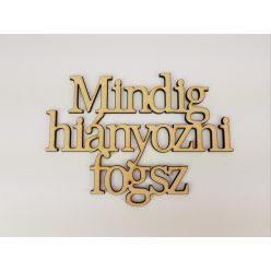   Natúr fa - "Mindig hiányozni fogsz" Felirat koszorúra