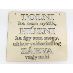   Natúr fa - "TOLNI ha nem nyílik HÚZNI ha..." tábla