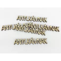  Natúr fa - "ANYUKÁMNAK" felirat 1,3x7,2cm 5db/csomag