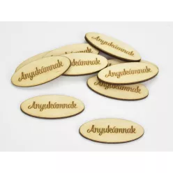   Natúr fa - "Anyukámnak" ovál tábla 2x4,9cm 10db/csomag