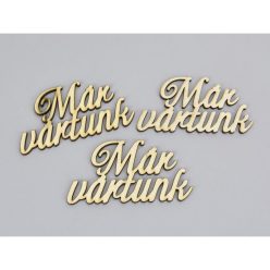   Natúr fa - "Már vártunk" felirat 5x10cm 3db/csomag