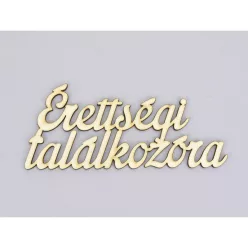   Natúr fa - "Érettségi találkozóra" felirat 6,5x15cm