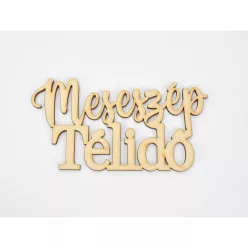 Natúr fa - Meseszép télidő felirat 13,5cm