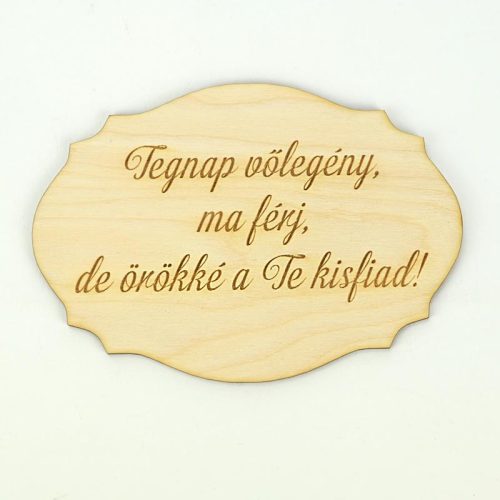 Natúr fa - Szülőköszöntő tábla "Tegnap vőlegény, ma férj,.." 13,5cm