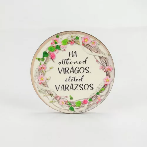 Nyomtatott fa tábla - Otthonod virágos - kör 1db