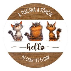   Nyomtatott fa tábla koszorú közép - A macska a főnök.. 11,8cm