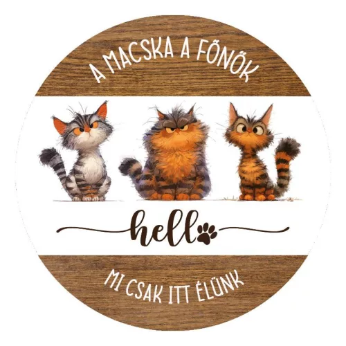 Nyomtatott fa tábla koszorú közép - A macska a főnök.. 11,8cm