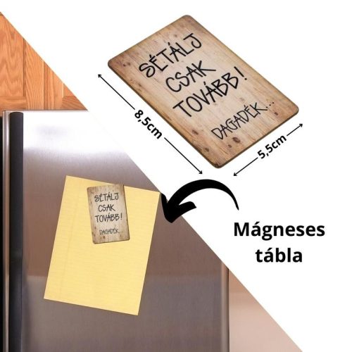 Nyomtatott dekorkarton - Sétálj csak tovább!.. hűtőmágnes